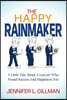 The Happy Rainmaker: A Little Tale About A Lawyer Who Found Success And Happiness Too