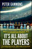 It's All about the Players: What I've Learned from Baseball's Best