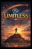 Be Limitless: A Professional Development Workbook for Living and Leading Beyond Limitations