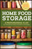 Home Food Storage: A Preparedness Plan for Creating and Using an Emergency Food Supply