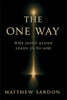 The One Way: Why Jesus Alone Leads Us to God