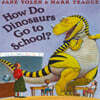 How Do Dinosaurs Go To School?