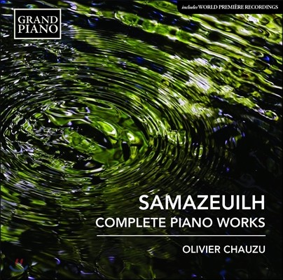 Olivier Chauzu 사마죄유: ‘바다의 노래’ - 피아노 전곡집 (Samazeuilh: Complete Piano Works - Le Chant de la Mer)