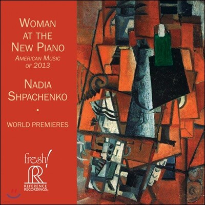 Nadia Shpachenko 새로운 피아노 앞의 여인 - 2013년 미국 피아노 작품집 (Woman At The New Piano - American Music of 2013)