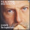 Vladimir Feltsman 바흐: 영국 모음곡 (Bach: The English Suites BWV806-811)