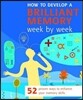 How to Develop a Brilliant Memory Week by Week