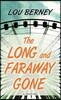 The Long and Faraway Gone