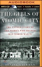 The Girls of Atomic City: The Untold Story of the Women Who Helped Win World War II