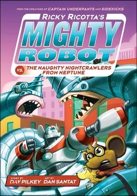 Ricky Ricotta&#39;s Mighty Robot vs. the Naughty Nightcrawlers from Neptune (Ricky Ricotta&#39;s Mighty Robot #8) (Library Edition), 8