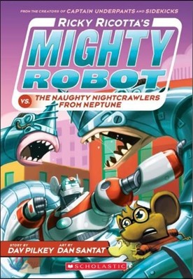 Ricky Ricotta&#39;s Mighty Robot vs. the Naughty Nightcrawlers from Neptune (Ricky Ricotta&#39;s Mighty Robot #8): Volume 8