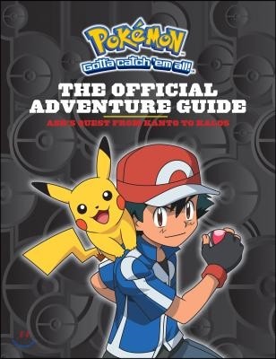 Ash&#39;s Quest from Kanto to Kalos: The Official Adventure Guide (Pokemon): Ash&#39;s Quest from Kanto to Kalos