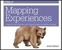 Mapping Experiences: A Complete Guide to Creating Value Through Journeys, Blueprints, and Diagrams