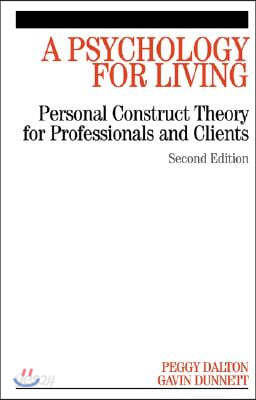 A Psychology for Living: Personal Construct Theory for Professionals and Clients