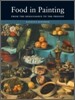 Food in Painting : From the Renaissance to the Present