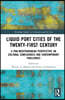 Liquid Port Cities of the Twenty-First Century