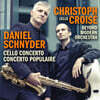 Christoph Croise 다니엘 슈니더: 첼로 협주곡 (Schnyder: Cello Concerto)