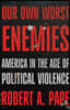 Our Own Worst Enemies: America and the Age of Violent Populism