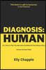 Diagnosis: Human: It's Time to Flip The Narrative and Rewrite the Human Story