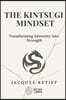 The Kintsugi Mindset: Transforming Adversity into Strength