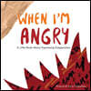 When I'm Angry: A Little Book about Expressing Exasperation