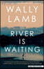 The River Is Waiting