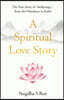 A Spiritual Love Story The True Story of Awakening - from the Himalayas to Kashi