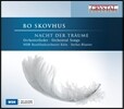 Bo Skovhus 꿈꾸는 밤 - 관현악 가곡집 (Nacht der Traeume - Orchestral Songs)