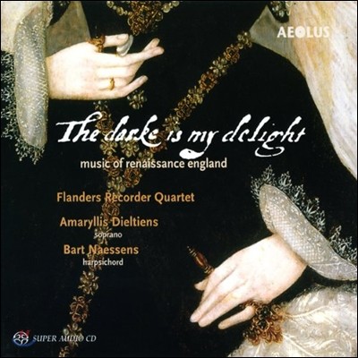 Amaryllis Dieltiens 어둠은 나의 기쁨 - 영국 르네상스 리코더 & 성악 음악 (The Dark Is My Delight - Music of Renaissance England)