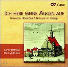 Rien Voskuilen 산을 향해 눈을 들리라 - 텔레만 / 하이니헨 / 그라우프너의 칸타타 작품들 (Ich Hebe Meine Augen Auf - Telemann / Heinichen / Graupner In Leipzig)