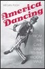 America Dancing: From the Cakewalk to the Moonwalk