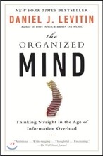 The Organized Mind: Thinking Straight in the Age of Information Overload
