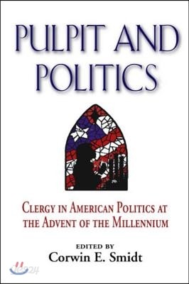 Pulpit and Politics: Clergy in American Politics at the Advent of the Millennium