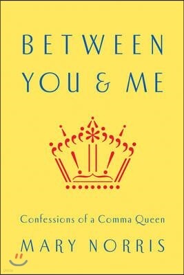 Between You & Me: Confessions of a Comma Queen