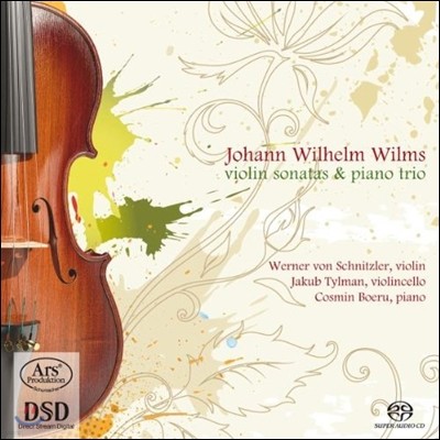 Werner Von Schnitzler 요한 빌헬름 빌름스: 바이올린 소나타, 피아노 삼중주 (J.W. Wilms: Violin Sonatas, Piano Trio)