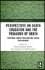 Perspectives on Death Education and the Pedagogy of Death