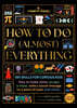 How to Do (Almost) Everything