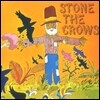 Stone The Crows - Stone The Crows