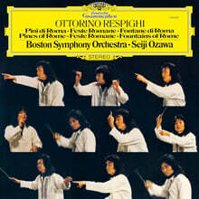 Seiji Ozawa 레스피기: 로마 삼부작 (Respighi: Pines Of Rome Feste Romane Fountains Of Rome) [2LP]