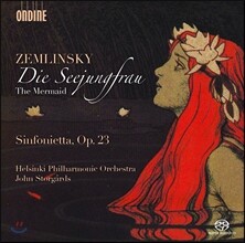 John Storgards 쳄린스키: 인어공주, 신포니에타 (Zemlinsky: Die Seejungfrau, Sinfonietta Op.23)