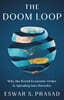 The Doom Loop: Why the World Economic Order Is Spiraling Into Disorder