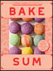 Bake Sum: Asian American Pastries, Breads, and Other Treats