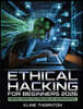 Ethical Hacking for Beginners 2026: A Hands-On Guide to Cybersecurity, Penetration Testing, Network Hacking, Linux, and Building Real-World Hacker Ski
