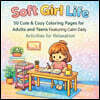 Soft Girl Life: 50 Cute & Cozy Coloring Pages for Adults and Teens Featuring Calm Daily Activities for Relaxation