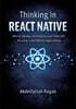 Thinking in React Native: Mental Models, Architecture, and Trade-offs for Long-Lived Mobile Applications
