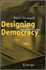 Designing Democracy: Ideas for Better Rules