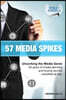 57 Media Spikes: Uncorking The Media Genie. 30 Years of Media Planning and Buying Secrets Unbottled At Last
