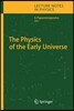 The Physics of the Early Universe
