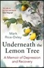 Underneath the Lemon Tree: A Memoir of Depression and Recovery