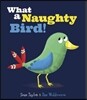 The What a Naughty Bird