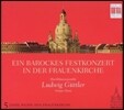 Ludwig Guttler 드레스덴 성모 교회에서의 바로크 콘서트 (Ein Barockes Festkonzert In Der Frauenkirche)